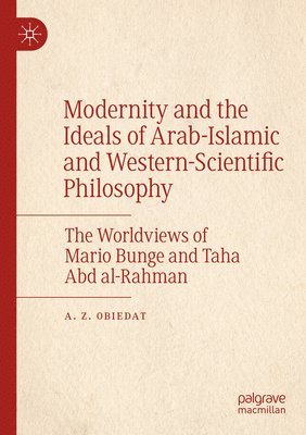 bokomslag Modernity and the Ideals of Arab-Islamic and Western-Scientific Philosophy