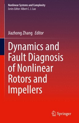 Dynamics and Fault Diagnosis of Nonlinear Rotors and Impellers 1