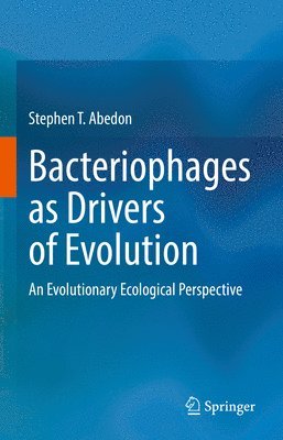 Stephen T. Abedon - Bacteriophages as Drivers of Evolution, Inbunden