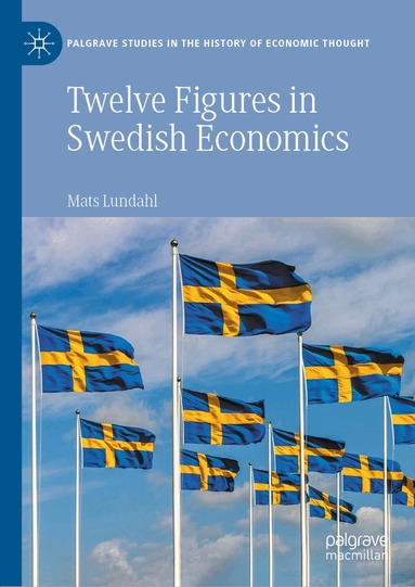 Mats Lundahl - Twelve Figures in Swedish Economics, Inbunden