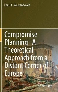 bokomslag Compromise Planning : A Theoretical Approach from a Distant Corner of Europe