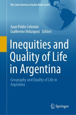 Juan Pablo Celemin, Guillermo Velázquez, Guillermo Velazquez - Inequities and Quality of Life in Argentina, Inbunden