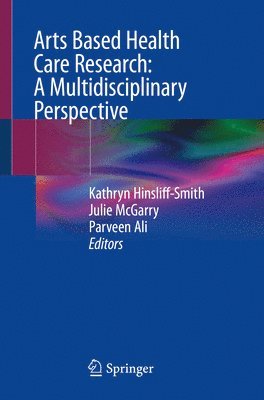 Arts Based Health Care Research: A Multidisciplinary Perspective 1