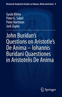 bokomslag John Buridans Questions on Aristotles De Anima  Iohannis Buridani Quaestiones in Aristotelis De Anima