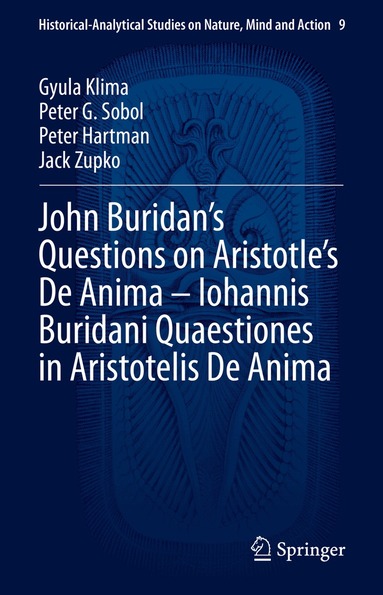Gyula Klima, Peter G. Sobol, Peter Hartman, Jack Zupko - John Buridan’s Questions on Aristotle’s De Anima – Iohannis Buridani Quaestiones in Aristotelis De Anima, Inbunden