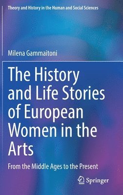bokomslag The History and Life Stories of European Women in the Arts