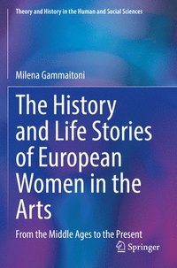 bokomslag The History and Life Stories of European Women in the Arts