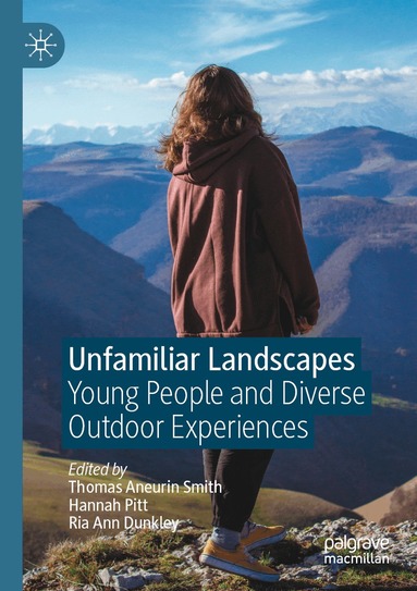 Thomas Aneurin Smith, Hannah Pitt, Ria Ann Dunkley - Unfamiliar Landscapes, Häftad