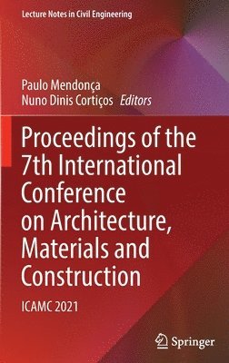 Paulo Mendonça, Nuno Dinis Cortiços, Paulo Mendonca, Nuno Dinis Corticos - Proceedings of the 7th International Conference on Architecture, Materials and Construction, Inbunden