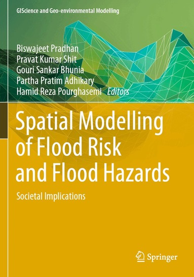 Biswajeet Pradhan, Pravat Kumar Shit, Gouri Sankar Bhunia, Partha Pratim Adhikary, Hamid Reza Pourghasemi - Spatial Modelling of Flood Risk and Flood Hazards, Häftad