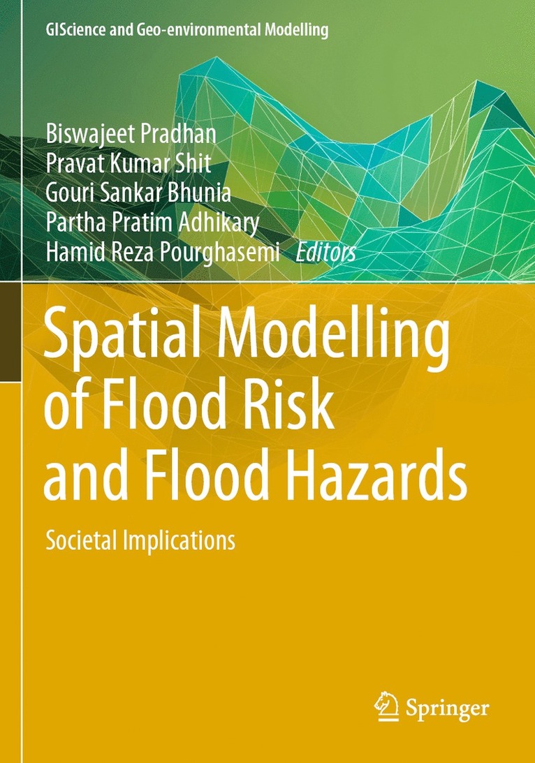Biswajeet Pradhan, Pravat Kumar Shit, Gouri Sankar Bhunia, Partha Pratim Adhikary, Hamid Reza Pourghasemi - Spatial Modelling of Flood Risk and Flood Hazards, Häftad