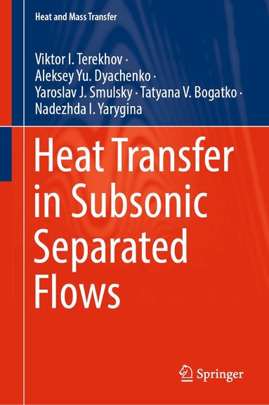 Viktor I. Terekhov, Aleksey Yu. Dyachenko, Yaroslav J. Smulsky, Tatyana V. Bogatko, Nadezhda I. Yarygina - Heat Transfer in Subsonic Separated Flows, Inbunden