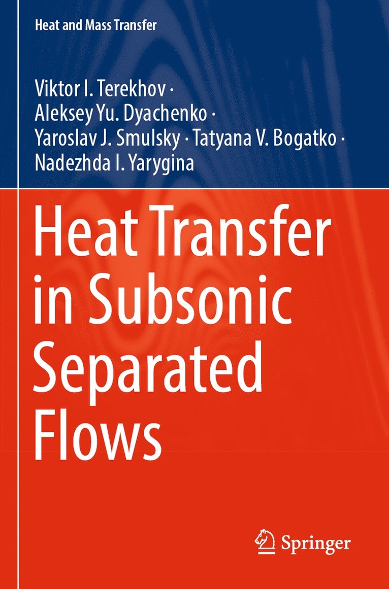 Viktor I. Terekhov, Aleksey Yu. Dyachenko, Yaroslav J. Smulsky, Tatyana V. Bogatko, Nadezhda I. Yarygina, Aleksey Yu Dyachenko - Heat Transfer in Subsonic Separated Flows, Häftad