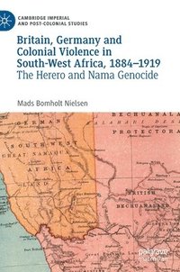 bokomslag Britain, Germany and Colonial Violence in South-West Africa, 1884-1919