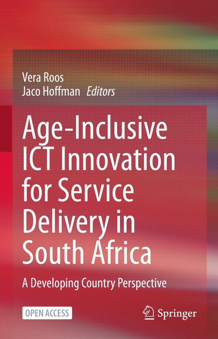 Vera Roos, Jaco Hoffman - Age-Inclusive ICT Innovation for Service Delivery in South Africa, Inbunden