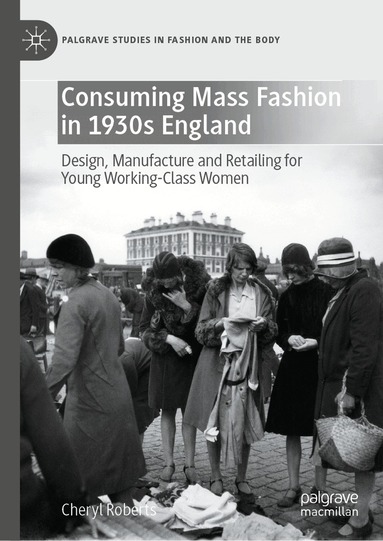 Cheryl Roberts - Consuming Mass Fashion in 1930s England, Inbunden