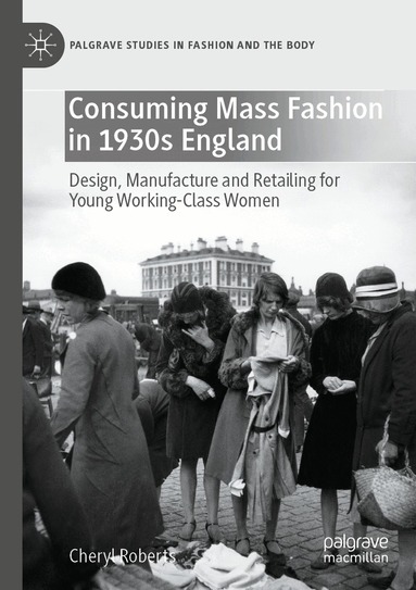 Cheryl Roberts - Consuming Mass Fashion in 1930s England, Häftad