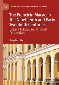 bokomslag The French in Macao in the Nineteenth and Early Twentieth Centuries