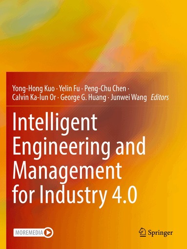 Yong-Hong Kuo, Yelin Fu, Peng-Chu Chen, Calvin Ka-lun Or, George G. Huang, Junwei Wang - Intelligent Engineering and Management for Industry 4.0, Häftad