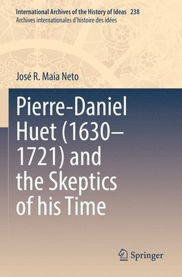 Pierre-Daniel Huet (1630–1721) and the Skeptics of his Time