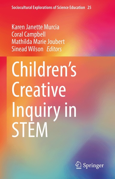 Karen Janette Murcia, Coral Campbell, Mathilda Marie Joubert, Sinead Wilson - Children’s Creative Inquiry in STEM, Inbunden