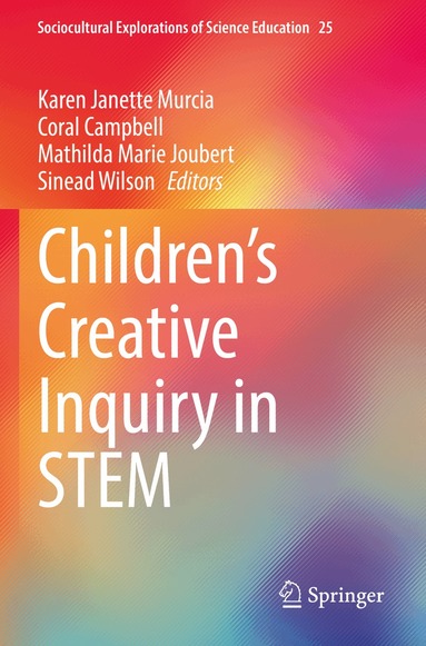 Karen Janette Murcia, Coral Campbell, Mathilda Marie Joubert, Sinead Wilson - Children’s Creative Inquiry in STEM, Häftad