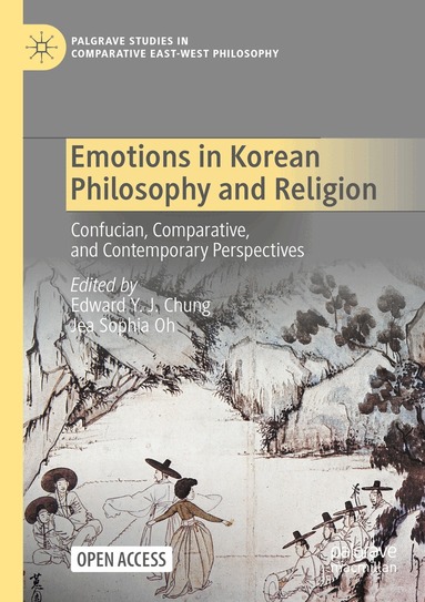 Edward Y. J. Chung, Jea Sophia Oh - Emotions in Korean Philosophy and Religion, Häftad