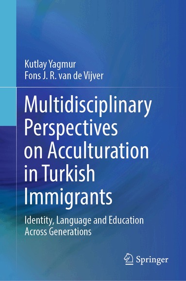 Kutlay Yagmur, Fons J. R. van de Vijver - Multidisciplinary Perspectives on Acculturation in Turkish Immigrants, Inbunden