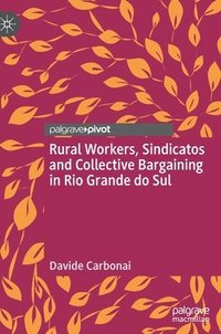 bokomslag Rural Workers, Sindicatos and Collective Bargaining in Rio Grande do Sul