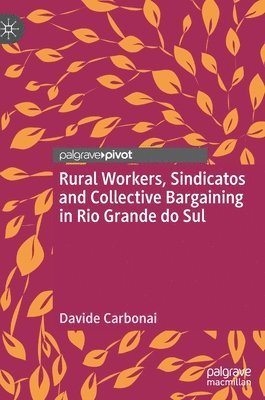 Rural Workers, Sindicatos and Collective Bargaining in Rio Grande do Sul 1