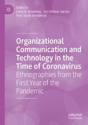Larry D. Browning, Jan-Oddvar Sørnes, Peer Jacob Svenkerud - Organizational Communication and Technology in the Time of Coronavirus, Häftad