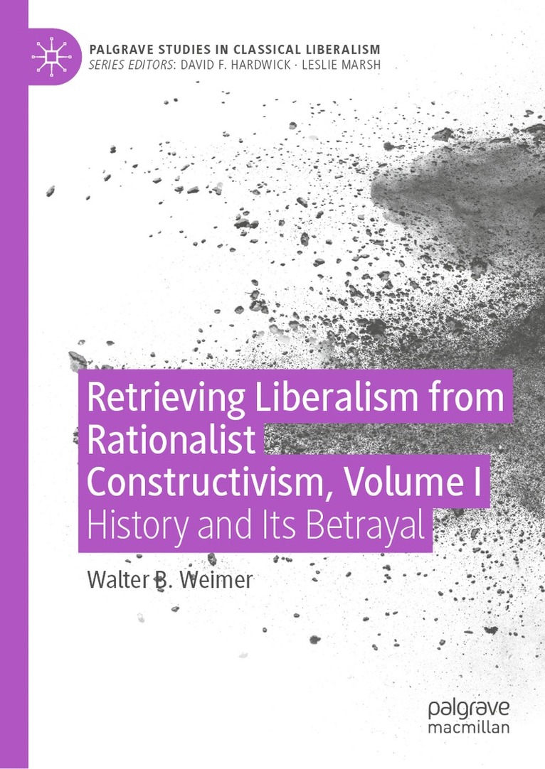 Retrieving Liberalism from Rationalist Constructivism, Volume I 1