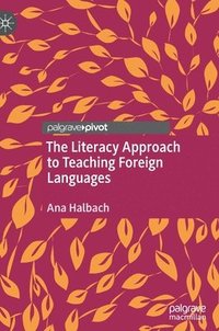 bokomslag The Literacy Approach to Teaching Foreign Languages