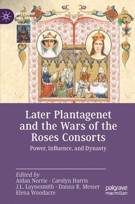 Later Plantagenet and the Wars of the Roses Consorts 1