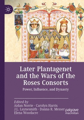 bokomslag Later Plantagenet and the Wars of the Roses Consorts