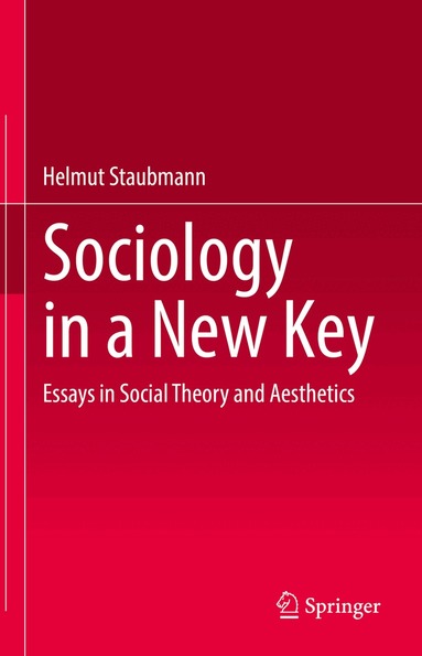 Helmut Staubmann - Sociology in a New Key, Inbunden