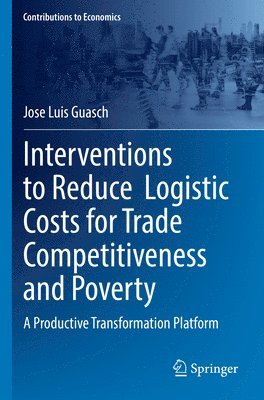 Jose Luis Guasch - Interventions to Reduce  Logistic Costs for Trade Competitiveness and Poverty, Häftad