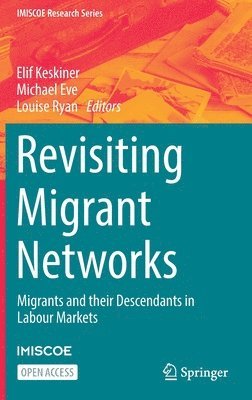 Elif Keskiner, Michael Eve, Louise Ryan - Revisiting Migrant Networks, Inbunden
