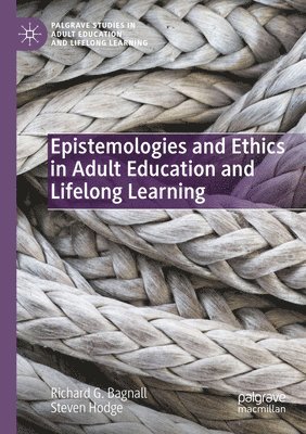 Epistemologies and Ethics in Adult Education and Lifelong Learning 1