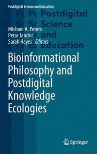 bokomslag Bioinformational Philosophy and Postdigital Knowledge Ecologies