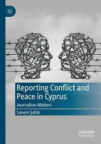 bokomslag Reporting Conflict and Peace in Cyprus