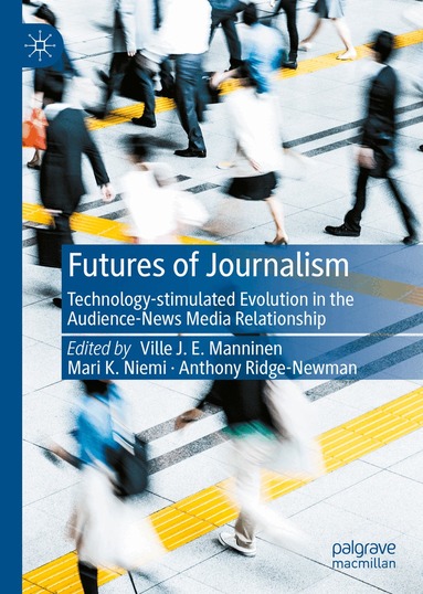 Ville J. E. Manninen, Mari K. Niemi, Anthony Ridge-Newman - Futures of Journalism, Inbunden