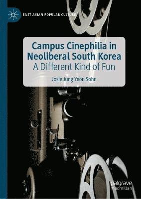 bokomslag Campus Cinephilia in Neoliberal South Korea