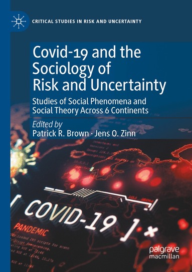 Patrick R. Brown, Jens O. Zinn - Covid-19 and the Sociology of Risk and Uncertainty, Häftad