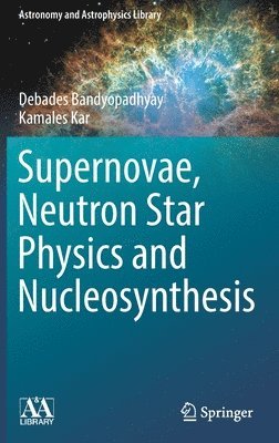 bokomslag Supernovae, Neutron Star Physics and Nucleosynthesis