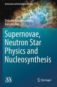 bokomslag Supernovae, Neutron Star Physics and Nucleosynthesis
