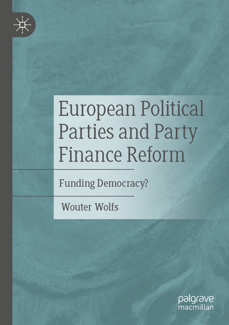 Wouter Wolfs - European Political Parties and Party Finance Reform, Häftad
