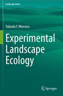 Yolanda F. Wiersma - Experimental Landscape Ecology, Häftad