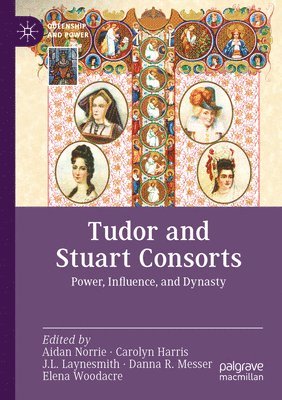 Aidan Norrie, Carolyn Harris, J. L. Laynesmith, Danna R. Messer, Elena Woodacre - Tudor and Stuart Consorts, Häftad