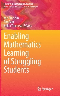 Yan Ping Xin, Ron Tzur, Helen Thouless - Enabling Mathematics Learning of Struggling Students, Inbunden